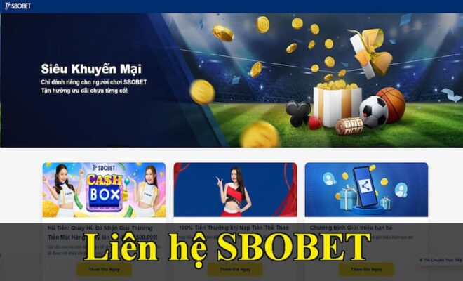 Các phương thức liên hệ Sbobet nhanh nhất