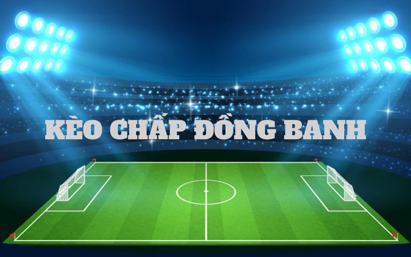 Cách đọc kèo chấp đồng banh nửa trái chi tiết cho người mới