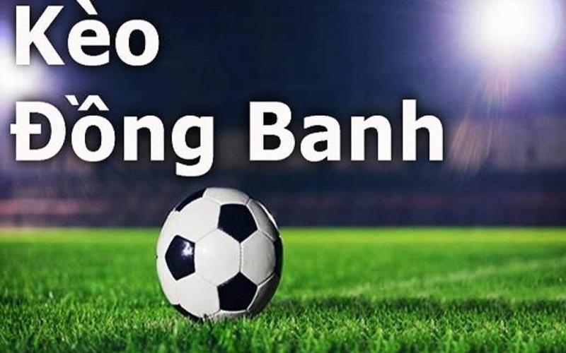 Kèo chấp đồng banh xuất hiện khi hai đội có thực lực tương đồng