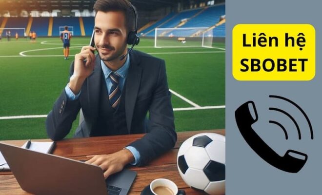 Liên hệ Sbobet qua hotline