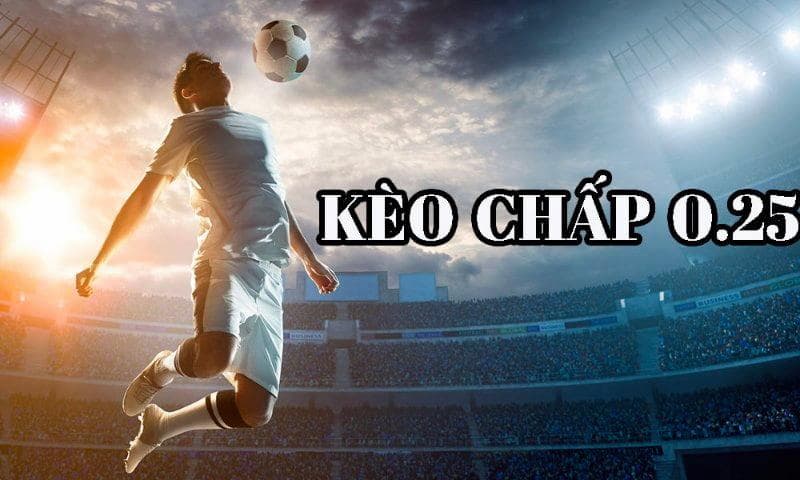 Ví dụ minh họa kèo chấp 0.25