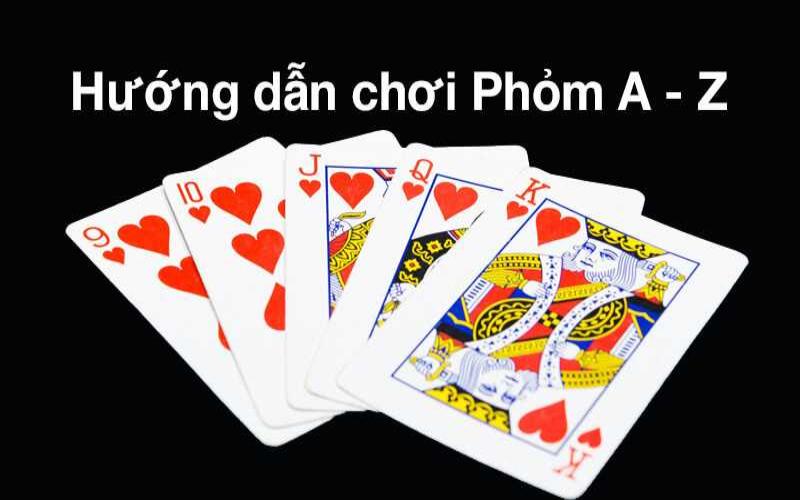 Hướng dẫn luật chơi phỏm chi tiết cho tân binh